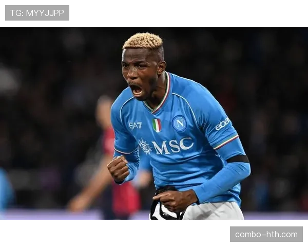 那不勒斯锋线利器奥斯梅恩持续高光，助力球队战力跃升